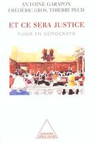 Couverture du livre « Et ce sera justice - punir en democratie » de Garapon/Gros/Pech aux éditions Odile Jacob