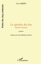 Couverture du livre « LA SPIRALE DU FEU : Espirale de fuego » de Lina Zerón aux éditions L'harmattan