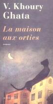 Couverture du livre « La maison aux orties » de Vénus Khoury-Ghata aux éditions Actes Sud