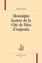 Couverture du livre « Montaigne lecteur de la Cité de Dieu d'Augustin » de Takeshi Kubota aux éditions Honore Champion