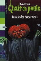 Couverture du livre « Chair de poule Tome 73 : la nuit des disparitions » de R. L. Stine aux éditions Bayard Jeunesse