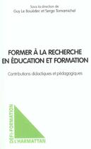 Couverture du livre « Former à la recherche en éducation et formation : Contributions didactiques et pédagogiques » de Guy Le Bouedec aux éditions L'harmattan