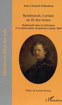 Couverture du livre « Rembrandt, l'artiste au fil des textes - rembrandt dans la litterature et la philosophie europeennes » de Chalard-Fillaudeau A aux éditions L'harmattan