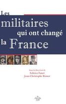 Couverture du livre « Les militaires qui ont changé la France » de Romer/Fanet aux éditions Le Cherche-midi