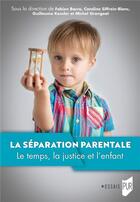 Couverture du livre « La séparation parentale : Le temps, la justice et l'enfant » de Bacro/Siffrein-Blanc aux éditions Pu De Rennes