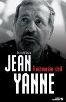 Couverture du livre « Jean Yanne ; à rebrousse-poil » de Bertrand Dicale aux éditions First