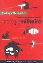 Couverture du livre « Principes fondamentaux de stratégie militaire » de Carl Von Clausewitz aux éditions Fayard/mille Et Une Nuits
