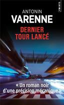 Couverture du livre « Dernier tour lancé » de Antonin Varenne aux éditions Points