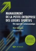 Couverture du livre « Management des petites entreprises des loisirs sportifs ; une approche socioéconomique » de Aliouat/Bouhaouala aux éditions De Boeck Superieur