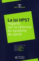 Couverture du livre « La loi HPST ; regards sur la réforme du système de santé » de  aux éditions Ehesp