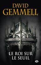 Couverture du livre « Le cycle de Drenaï : le roi sur le seuil » de David Gemmell aux éditions Bragelonne