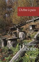 Couverture du livre « L'arbre à pain » de Christian Laborie aux éditions De Boree