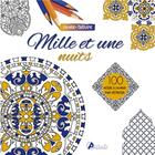 Couverture du livre « Mille et une nuits ; 100 dessins à colorier pour destresser » de  aux éditions Artemis