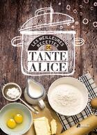 Couverture du livre « Les savoureuses recettes de tante Alice » de  aux éditions Artemis