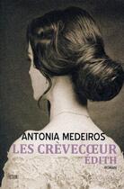 Couverture du livre « Les Crèvecoeur t.1 ; Edith » de Antonia Medeiros aux éditions La Bourdonnaye