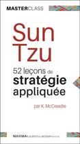Couverture du livre « Sun Tzu ; 52 leçons de stratégie appliquée » de Karen Mccreadie aux éditions Maxima