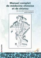 Couverture du livre « Manuel complet de médecine chinoise et de shiatsu ; ma vision alliant Orient et Occident » de Maud Ernould aux éditions Le Souffle D'or