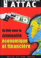 Couverture du livre « En finir avec la criminalite economique et financiere » de Sous La Direc Attac aux éditions Mille Et Une Nuits