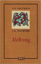 Couverture du livre « Mekong » de Pourtier J.A. aux éditions Kailash