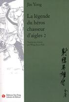 Couverture du livre « La legende du heros chasseur d'aigles - t02 - la legende du heros chasseur d'aigles » de Jin Yong aux éditions You Feng