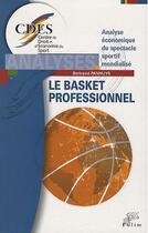 Couverture du livre « Le basket professionnel ; analyse économique du spectacle sportif mondialisé » de Bertrand Panhuys aux éditions Pu De Limoges