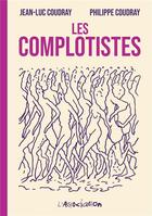 Couverture du livre « Les complotistes » de Philippe Coudray et Jean-Luc Coudray aux éditions L'association