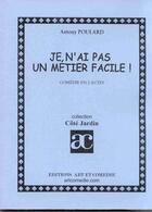 Couverture du livre « Je n'ai pas un metier facile ! » de Antony Poulard aux éditions Art Et Comedie