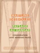 Couverture du livre « Paysage au hangar : Conversation avec Bernard Pagès » de Maryline Desbiolles aux éditions Sabine Wespieser
