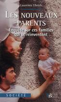 Couverture du livre « Les nouveaux parents ; enquête sur ces familles qui se réinventent » de Laurence Ubrich aux éditions Les Peregrines