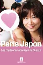 Couverture du livre « Paris Japon ; les meilleures adresses de Suzuka » de Suzuka Asaoka aux éditions Bonneton