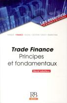 Couverture du livre « Trade finance ; principes et fondamentaux » de David Leboiteux aux éditions Revue Banque