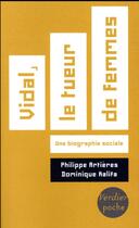 Couverture du livre « Vidal, le tueur de femmes ; biographie sociale » de Dominique Kalifa et Philippe Artières aux éditions Verdier