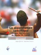 Couverture du livre « La Musculation spécifique. Le vécu des lanceurs de javelot de l'INSEP. » de Jacques Quièvre et Jean-Pierre Thoreau aux éditions Insep Diffusion