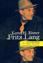 Couverture du livre « Fritz Lang » de Lotte H. Eisner aux éditions Cahiers Du Cinema