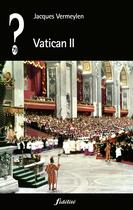 Couverture du livre « QUE PENSER DE... ? ; Vatican II » de Jacques Vermeylen aux éditions Fidelite