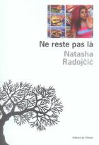 Couverture du livre « Ne reste pas là » de Natasha Radojcic aux éditions Editions De L'olivier