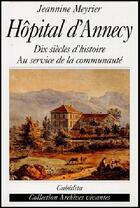 Couverture du livre « Hopital d'annecy » de Jeannine Meyrier aux éditions Cabedita