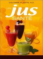 Couverture du livre « Les jus santé » de Colombe Plante aux éditions Ada