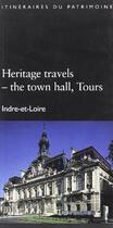 Couverture du livre « Heritage Travels-The Town Hall, Tours » de Inventaire Du Patrim aux éditions Lieux Dits