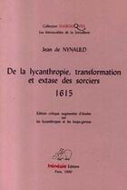 Couverture du livre « De la lycanthropie. transformation et extase des sorciers - 1615 - edition critique aug.d'etudes. » de Jean De Nynauld aux éditions Frenesie