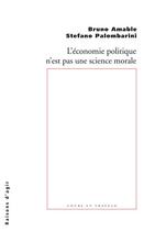 Couverture du livre « L'économie politique n'est pas une science morale » de Stefano Palombarini et Bruno Amable aux éditions Raisons D'agir
