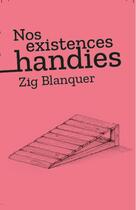 Couverture du livre « Nos existences handies » de Zig Blanquer aux éditions Tahin Party