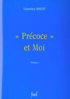 Couverture du livre « Precoce et moi » de Victorien Hayot aux éditions France Europe