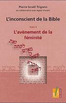 Couverture du livre « L'inconscient de la bible - t04 - l'avenement de la feminite » de Trigano P I. aux éditions Reel