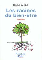 Couverture du livre « Racines du bien-etre (les) (2e édition) » de Desire Le Gall aux éditions Jmg