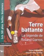 Couverture du livre « Terre battante ; la légende de Roland Garros » de Dominguez Patrice aux éditions Timee