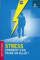 Couverture du livre « Stress, comment s'en faire un allié ? » de Daniele Simon aux éditions A2c Medias