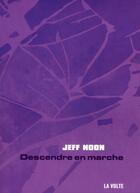 Couverture du livre « Descendre en marche » de Jeff Noon aux éditions La Volte
