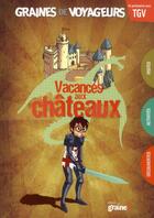 Couverture du livre « GRAINES DE VOYAGEURS ; vacances aux châteaux » de  aux éditions Graine2