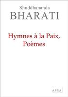 Couverture du livre « Hymnes à la paix, poèmes » de Bharati Shuddhananda aux éditions Assa